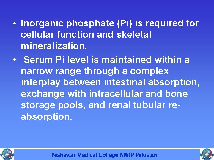  • Inorganic phosphate (Pi) is required for cellular function and skeletal mineralization. •
