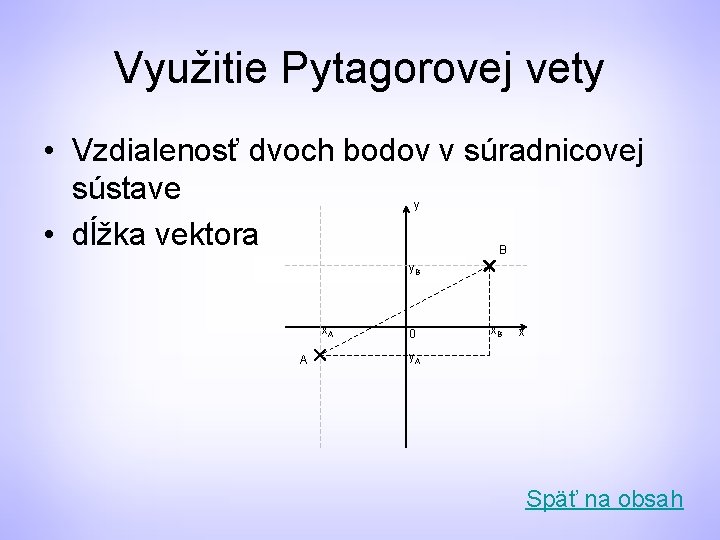 Využitie Pytagorovej vety • Vzdialenosť dvoch bodov v súradnicovej sústave • dĺžka vektora y