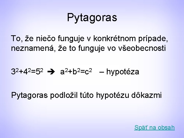 Pytagoras To, že niečo funguje v konkrétnom prípade, neznamená, že to funguje vo všeobecnosti