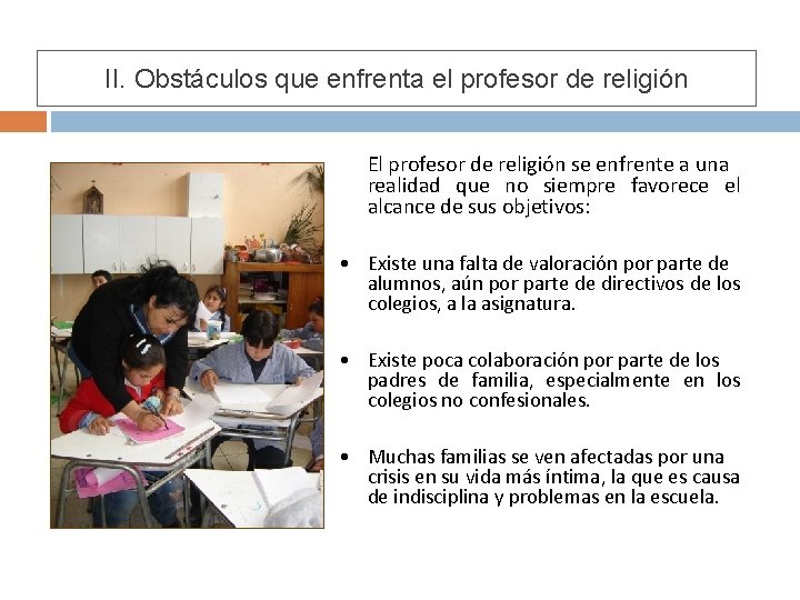 II. Obstáculos que enfrenta el profesor de religión El profesor de religión se enfrente