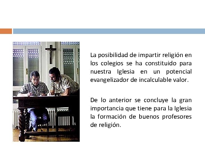 La posibilidad de impartir religión en los colegios se ha constituido para nuestra Iglesia