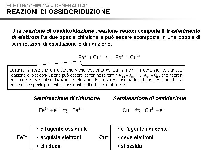 ELETTROCHIMICA – GENERALITA’ REAZIONI DI OSSIDORIDUZIONE Una reazione di ossidoriduzione (reazione redox) comporta il