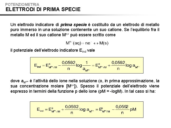 POTENZIOMETRIA ELETTRODI DI PRIMA SPECIE Un elettrodo indicatore di prima specie è costituito da