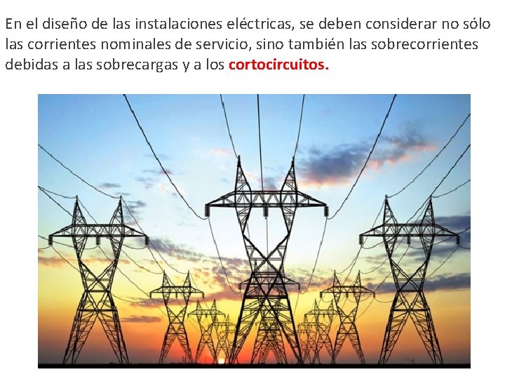 En el diseño de las instalaciones eléctricas, se deben considerar no sólo las corrientes