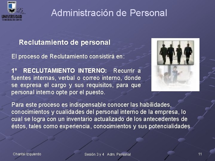 Administración de Personal Reclutamiento de personal El proceso de Reclutamiento consistirá en: 1º RECLUTAMIENTO