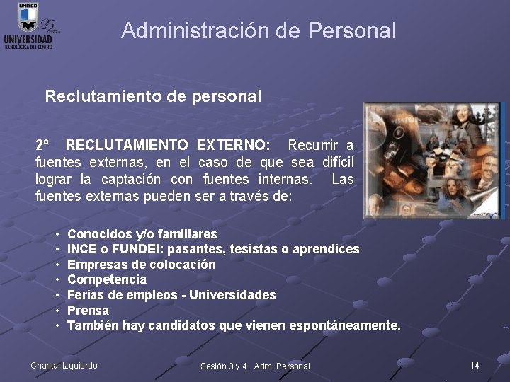 Administración de Personal Reclutamiento de personal 2º RECLUTAMIENTO EXTERNO: Recurrir a fuentes externas, en