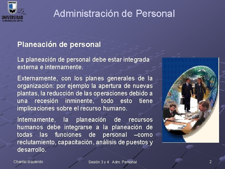 Administración de Personal Planeación de personal La planeación de personal debe estar integrada externa