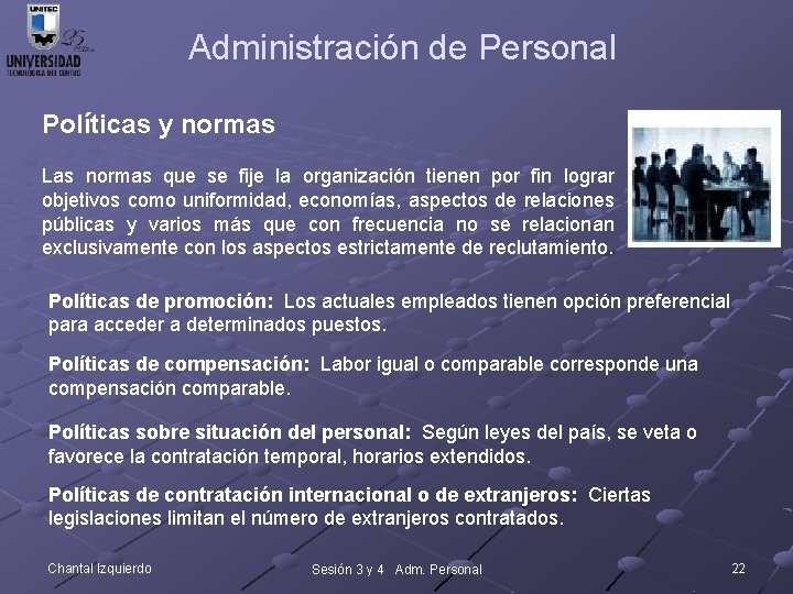 Administración de Personal Políticas y normas Las normas que se fije la organización tienen