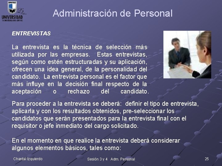 Administración de Personal ENTREVISTAS La entrevista es la técnica de selección más utilizada por