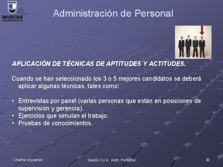 Administración de Personal APLICACIÓN DE TÉCNICAS DE APTITUDES Y ACTITUDES. Cuando se han seleccionado