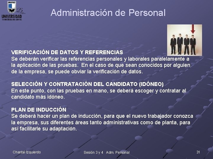 Administración de Personal VERIFICACIÓN DE DATOS Y REFERENCIAS Se deberán verificar las referencias personales