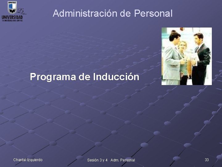 Administración de Personal Programa de Inducción Chantal Izquierdo Sesión 3 y 4 Adm. Personal