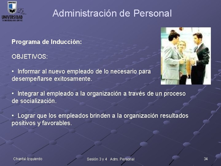 Administración de Personal Programa de Inducción: OBJETIVOS: • Informar al nuevo empleado de lo