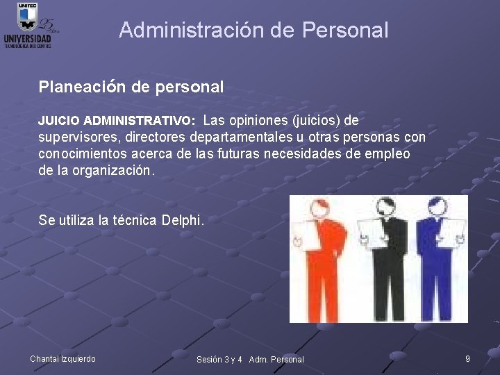 Administración de Personal Planeación de personal JUICIO ADMINISTRATIVO: Las opiniones (juicios) de supervisores, directores