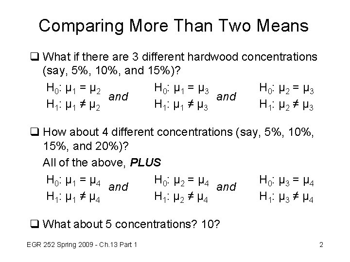 Comparing More Than Two Means q What if there are 3 different hardwood concentrations Comparing More Than Two Means q What if there are 3 different hardwood concentrations