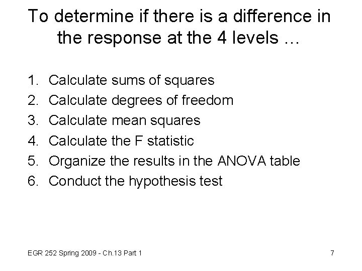 To determine if there is a difference in the response at the 4 levels To determine if there is a difference in the response at the 4 levels