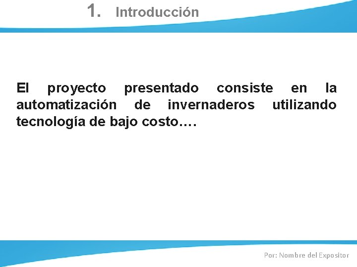 1. Introducción El proyecto presentado consiste en la automatización de invernaderos utilizando tecnología de