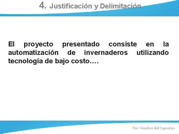 4. Justificación y Delimitación El proyecto presentado consiste en la automatización de invernaderos utilizando