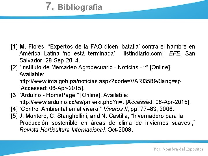 7. Bibliografía [1] M. Flores, “Expertos de la FAO dicen ‘batalla’ contra el hambre