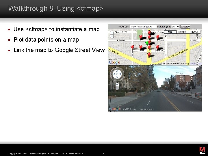Walkthrough 8: Using <cfmap> § Use <cfmap> to instantiate a map § Plot data
