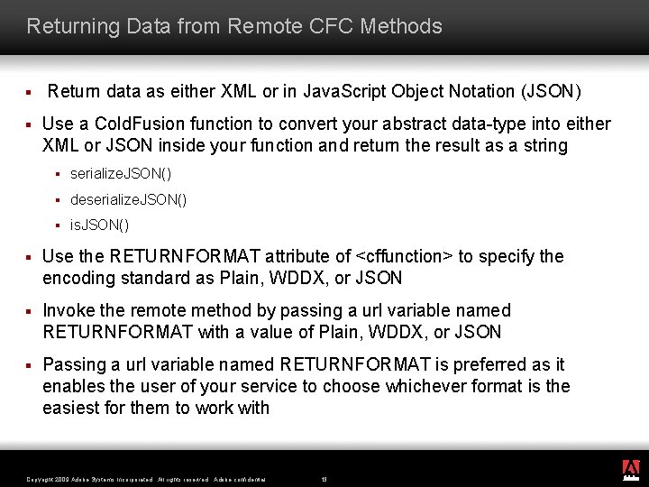 Returning Data from Remote CFC Methods § Return data as either XML or in