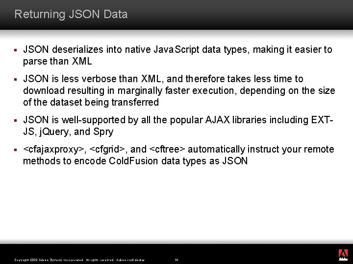 Returning JSON Data § JSON deserializes into native Java. Script data types, making it
