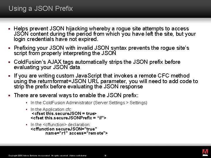 Using a JSON Prefix § Helps prevent JSON hijacking whereby a rogue site attempts