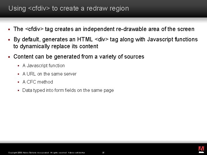 Using <cfdiv> to create a redraw region § The <cfdiv> tag creates an independent