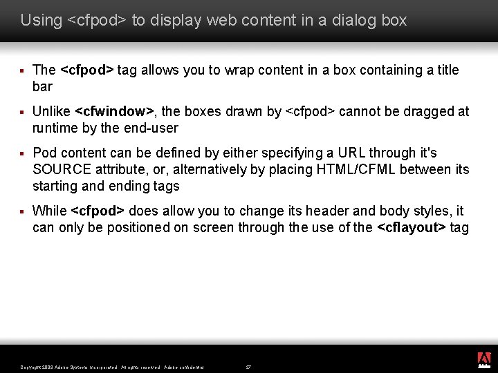 Using <cfpod> to display web content in a dialog box § The <cfpod> tag