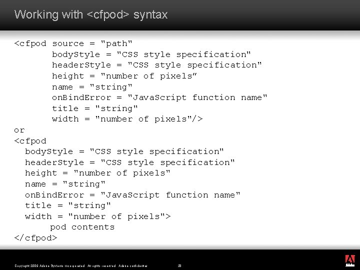 Working with <cfpod> syntax <cfpod source = "path" body. Style = "CSS style specification"