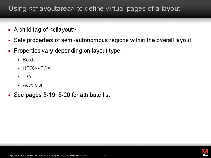 Using <cflayoutarea> to define virtual pages of a layout § A child tag of