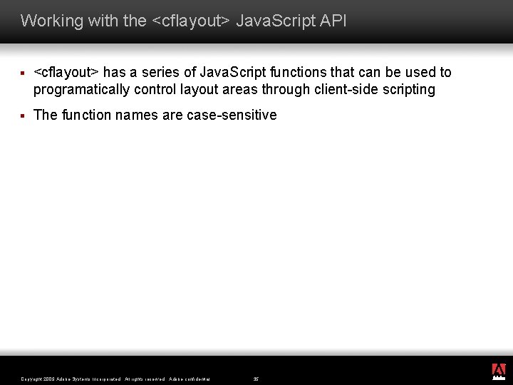 Working with the <cflayout> Java. Script API § <cflayout> has a series of Java.