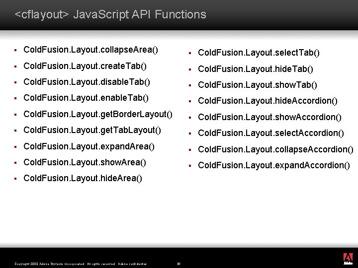 <cflayout> Java. Script API Functions § Cold. Fusion. Layout. collapse. Area() § Cold. Fusion.