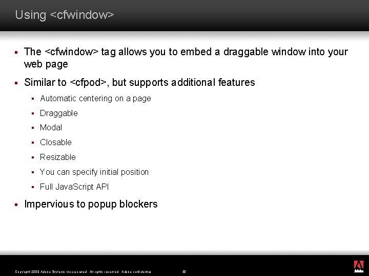 Using <cfwindow> § The <cfwindow> tag allows you to embed a draggable window into