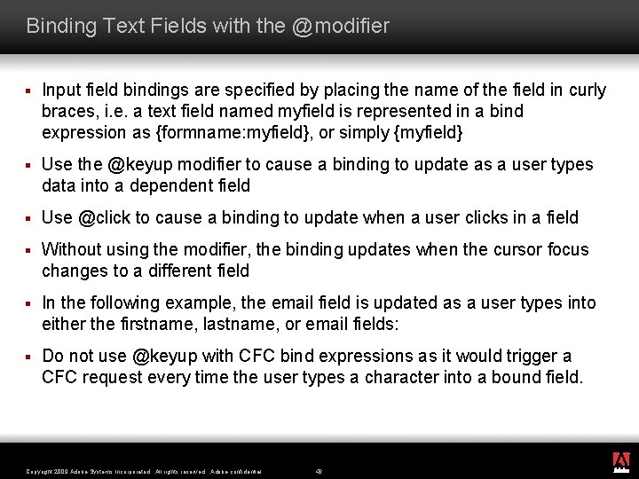 Binding Text Fields with the @modifier § Input field bindings are specified by placing