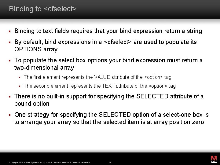 Binding to <cfselect> § Binding to text fields requires that your bind expression return