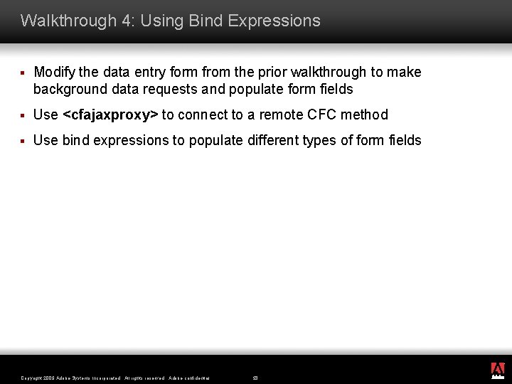 Walkthrough 4: Using Bind Expressions § Modify the data entry form from the prior