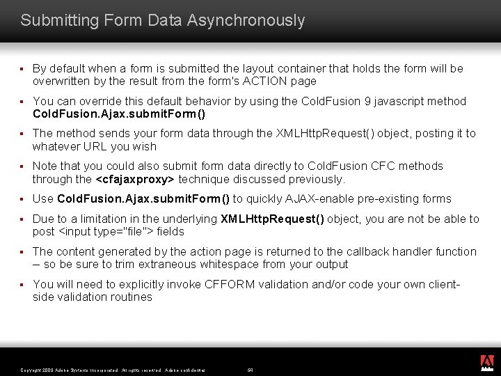 Submitting Form Data Asynchronously § By default when a form is submitted the layout