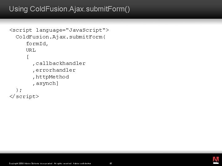 Using Cold. Fusion. Ajax. submit. Form() <script language="Java. Script"> Cold. Fusion. Ajax. submit. Form(