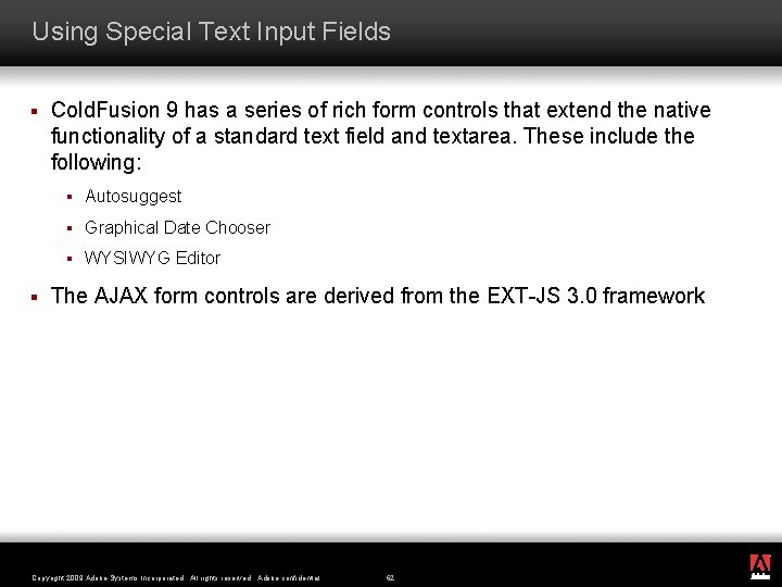 Using Special Text Input Fields § § Cold. Fusion 9 has a series of