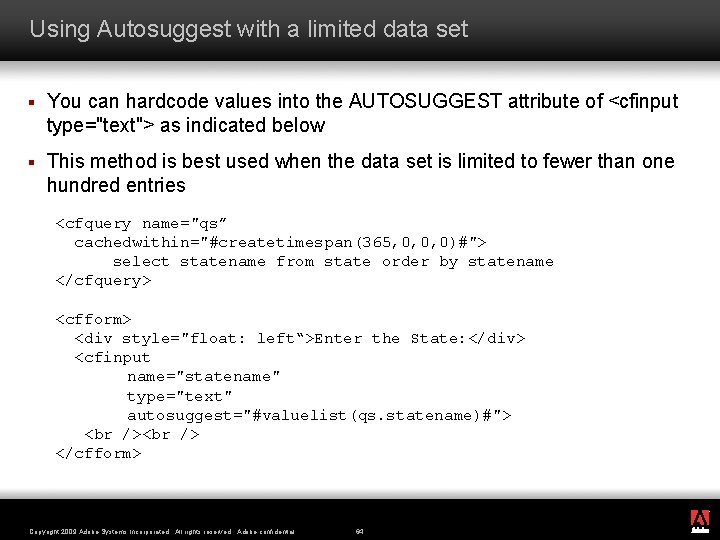 Using Autosuggest with a limited data set § You can hardcode values into the