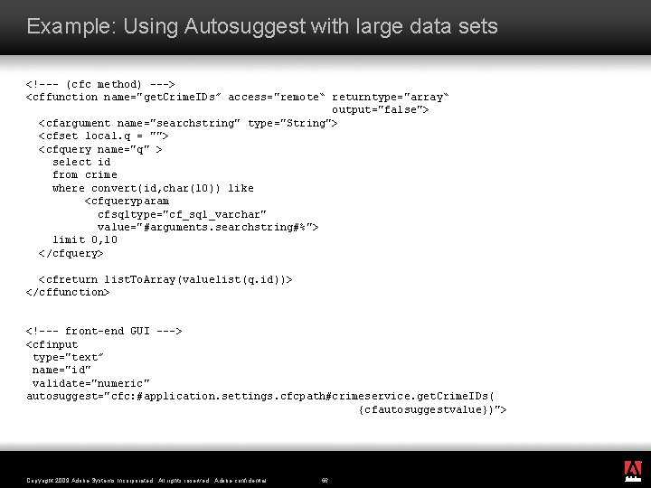 Example: Using Autosuggest with large data sets <!--- (cfc method) ---> <cffunction name="get. Crime.