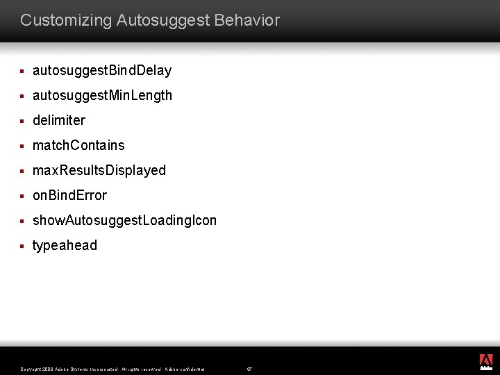 Customizing Autosuggest Behavior § autosuggest. Bind. Delay § autosuggest. Min. Length § delimiter §