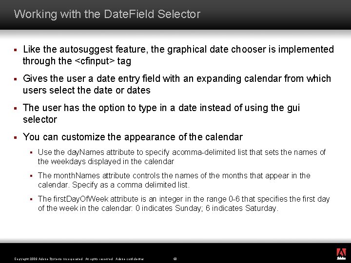 Working with the Date. Field Selector § Like the autosuggest feature, the graphical date