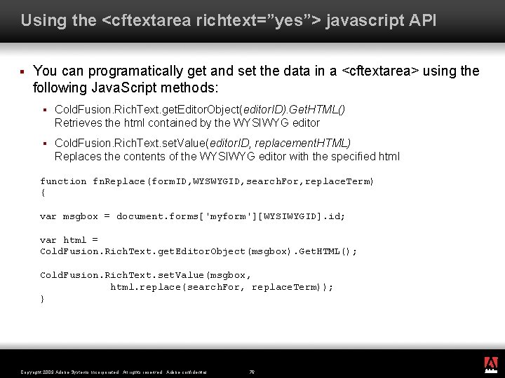 Using the <cftextarea richtext=”yes”> javascript API § You can programatically get and set the