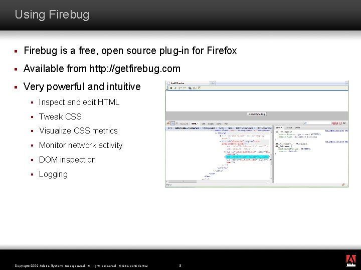 Using Firebug § Firebug is a free, open source plug-in for Firefox § Available