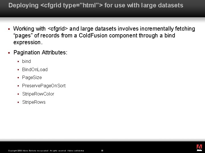 Deploying <cfgrid type=”html”> for use with large datasets § Working with <cfgrid> and large