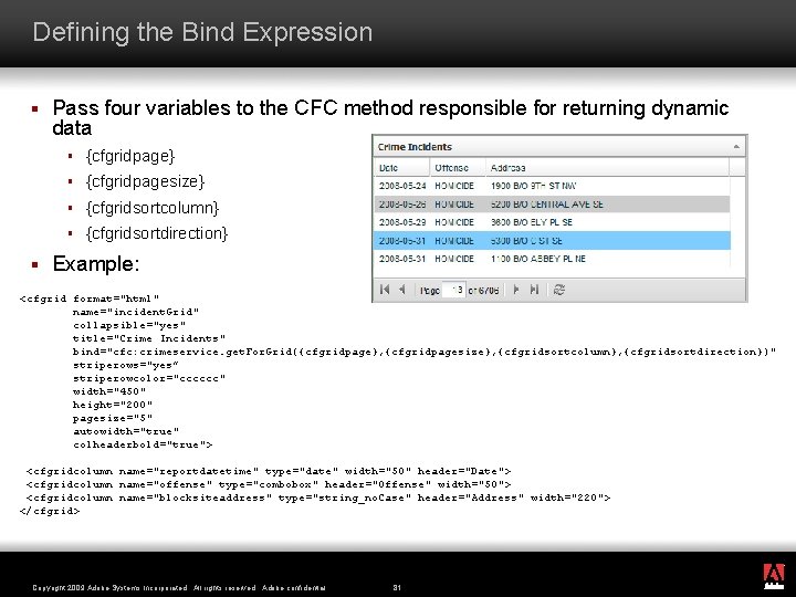 Defining the Bind Expression § § Pass four variables to the CFC method responsible