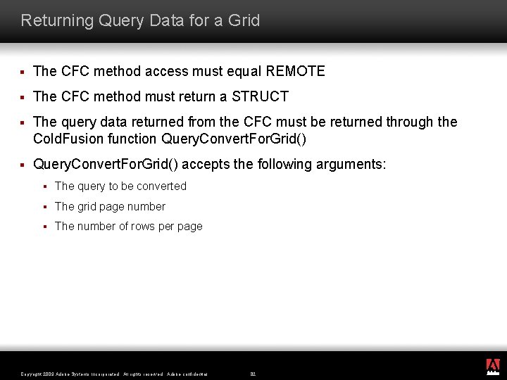 Returning Query Data for a Grid § The CFC method access must equal REMOTE