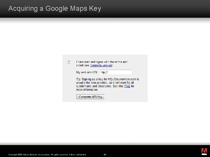 Acquiring a Google Maps Key ® Copyright 2009 Adobe Systems Incorporated. All rights reserved.